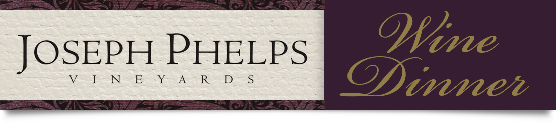 Joseph Phelps Vineyards Napa Wine Dinner